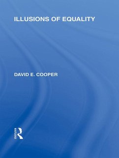 Illusions of Equality (International Library of the Philosophy of Education Volume 7) (eBook, PDF) - Cooper, David