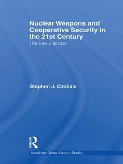 Nuclear Weapons and Cooperative Security in the 21st Century (eBook, ePUB) - Cimbala, Stephen J.