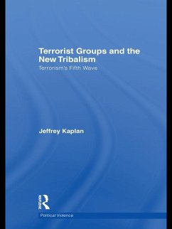 Terrorist Groups and the New Tribalism (eBook, ePUB) - Kaplan, Jeffrey