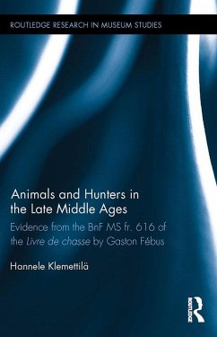 Animals and Hunters in the Late Middle Ages (eBook, ePUB) - Klemettilä, Hannele