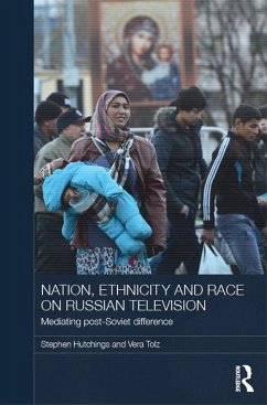 Nation, Ethnicity and Race on Russian Television (eBook, ePUB) - Hutchings, Stephen; Tolz, Vera