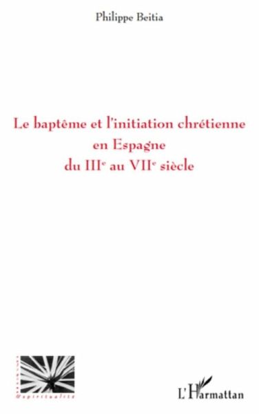 Le baptEme et l'initiation chretienne en espagne du iiie au (eBook, ePUB) Le baptEme et l'initiation chretienne en espagne du iiie au (eBook, ePUB)