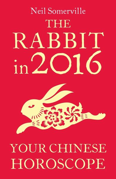 The Rabbit in 2016: Your Chinese Horoscope (eBook, ePUB) The Rabbit in 2016: Your Chinese Horoscope (eBook, ePUB)