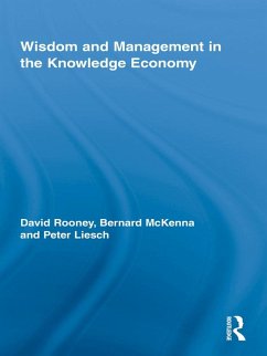 Wisdom and Management in the Knowledge Economy (eBook, ePUB) - Rooney, David; McKenna, Bernard; Liesch, Peter