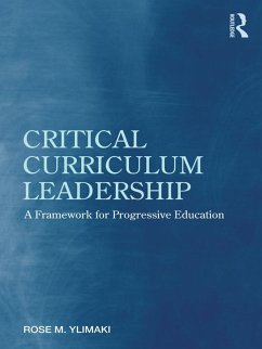 Critical Curriculum Leadership (eBook, ePUB) - Ylimaki, Rose M.