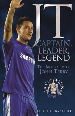 JT- Captain, Leader, Legend: The Biography of John Terry (eBook, ePUB) - Derbyshire, Ollie