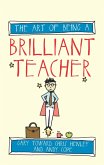 The Art of Being a Brilliant Teacher (eBook, ePUB)