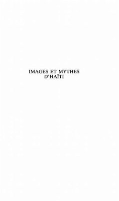 IMAGES ET MYTHES D'HAITI A TRAVERS DES TEXTES DE A (eBook, PDF) - Daniel-Henri Pageaux