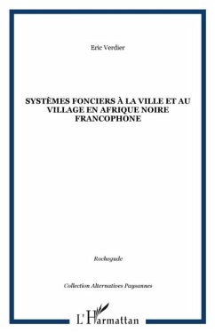 SYSTEMES FONCIERS A LA VILLE ET AU VILLAGE EN AFRIQUE NOIRE (eBook, PDF) SYSTEMES FONCIERS A LA VILLE ET AU VILLAGE EN AFRIQUE NOIRE (eBook, PDF)