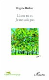 La ou tu es je ne suis pas (eBook, ePUB)