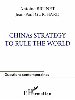 China's strategy to rule the world (eBook, ePUB) - Antoine Brunet, Antoine Brunet