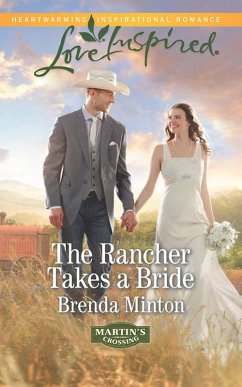 The Rancher Takes A Bride (Mills & Boon Love Inspired) (Martin's Crossing, Book 2) (eBook, ePUB) - Minton, Brenda