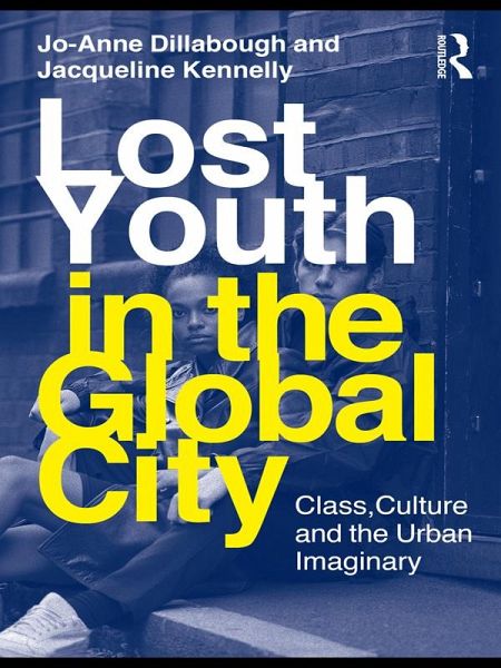 Lost Youth in the Global City (eBook, PDF) Lost Youth in the Global City (eBook, PDF)