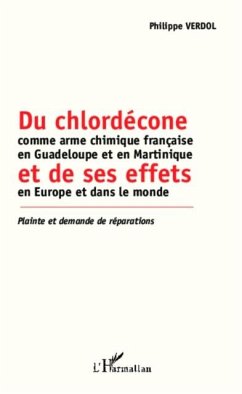 Du chlordecone comme arme chimique francaise en Guadeloupe et en Martinique et de ses effets en Euro (eBook, PDF)