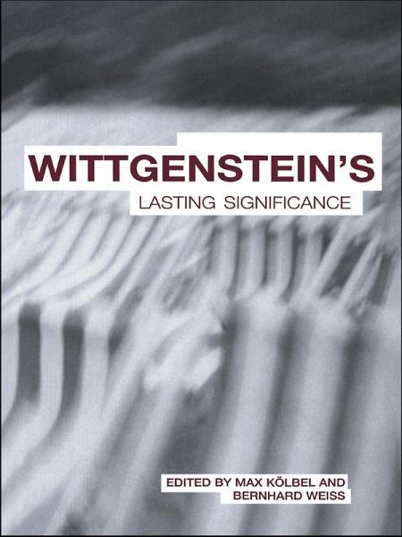 Wittgenstein's Lasting Significance (eBook, PDF) Wittgenstein's Lasting Significance (eBook, PDF)