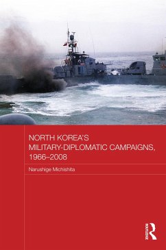 North Korea's Military-Diplomatic Campaigns, 1966-2008 (eBook, PDF) - Michishita, Narushige
