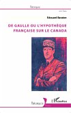 De Gaulle ou l'hypotheque francaise sur le Canada (eBook, ePUB)