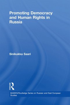 Promoting Democracy and Human Rights in Russia (eBook, PDF) - Saari, Sinikukka