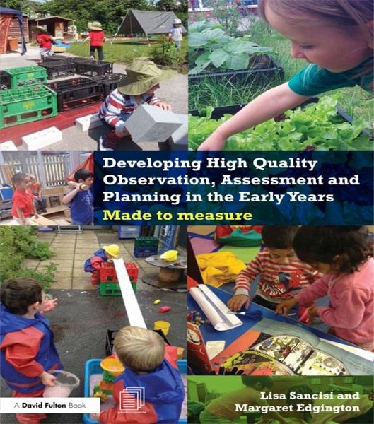 Developing High Quality Observation, Assessment and Planning in the Early Years (eBook, PDF) Developing High Quality Observation, Assessment and Planning in the Early Years (eBook, PDF)