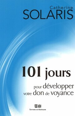 101 jours pour developper votre don de voyance (eBook, ePUB) - Catherine Solaris, Solaris