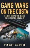 Gang Wars on the Costa - The True Story of the Bloody Conflict Raging in Paradise (eBook, ePUB)