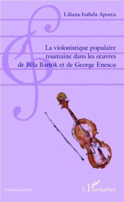 La violonistique populaire roumaine dans les oeuvres de Bela (eBook, PDF) - Liliana-Isabela Apostu