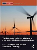The European Union as a Leader in International Climate Change Politics (eBook, ePUB)