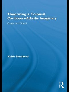 Theorizing a Colonial Caribbean-Atlantic Imaginary (eBook, PDF) - Sandiford, Keith