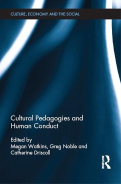 Cultural Pedagogies and Human Conduct (eBook, PDF) - Watkins, Megan; Noble, Greg; Driscoll, Catherine