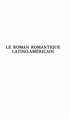 LE ROMAN ROMANTIQUE LATINO-AMERICAIN ET SES PROLONGEMENTS (eBook, PDF)