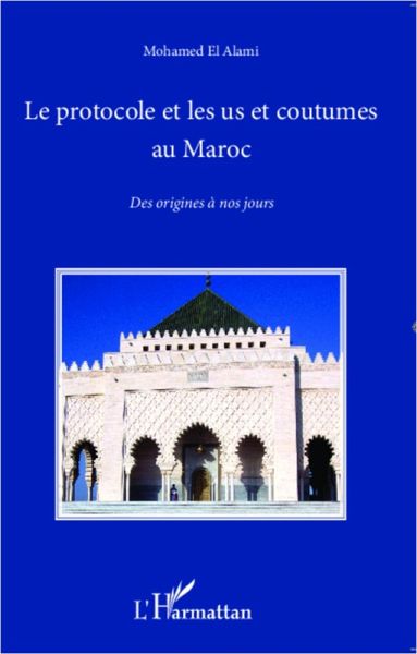 Le protocole et les us et coutumes au Maroc : Des origines a nos jours (eBook, ePUB) Le protocole et les us et coutumes au Maroc : Des origines a nos jours (eBook, ePUB)