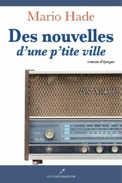 Des nouvelles d'une p'tite ville 01 : 1967. Violette (eBook, PDF) - Mario Hade