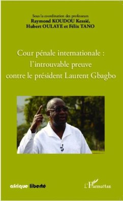 Cour penale internationale : l'introuvable preuve contre le president Laurent Gbagbo (eBook, PDF)