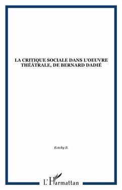 LA CRITIQUE SOCIALE DANS L'OEUVRE THEATRALE, DE BERNARD DADI (eBook, PDF) - Collectif