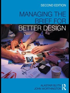 Managing the Brief for Better Design (eBook, PDF) - Blyth, Alastair; Worthington, John