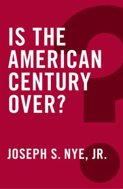 Is the American Century Over? (eBook, ePUB) - Nye, Joseph S.