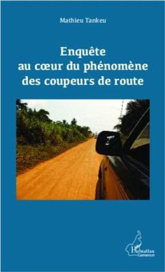 Enquete au coeur du phenomene des coupeurs de route (eBook, PDF)