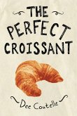 The Perfect Croissant (eBook, ePUB)