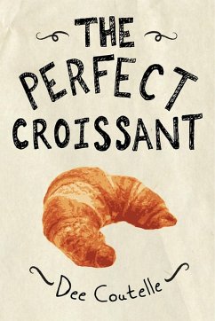 The Perfect Croissant (eBook, ePUB) - Coutelle, Dee