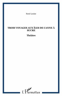 TROIS VOYAGES AUX ILES DE CANNE A SUCRE (eBook, PDF)