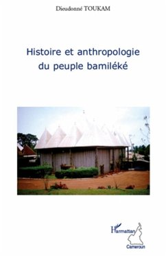 Histoire et anthropologie du peuple bamileke (eBook, ePUB) - Dieudonne Toukam, Dieudonne Toukam