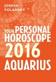 Aquarius 2016: Your Personal Horoscope (eBook, ePUB)