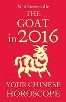 The Goat in 2016: Your Chinese Horoscope (eBook, ePUB) - Somerville, Neil