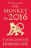The Monkey in 2016: Your Chinese Horoscope (eBook, ePUB)