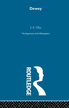 Dewey-Arg Philosophers (eBook, ePUB) - Tiles, J. E.