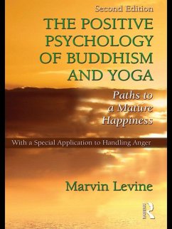 The Positive Psychology of Buddhism and Yoga (eBook, ePUB) - Levine, Marvin
