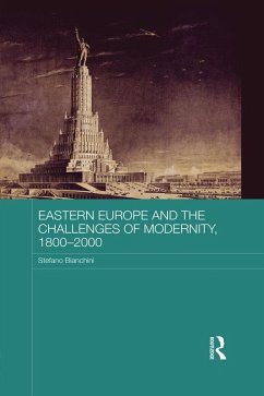 Eastern Europe and the Challenges of Modernity, 1800-2000 (eBook, ePUB) - Bianchini, Stefano