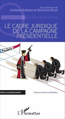 Cadre juridique de la campagne presidentielle Le (eBook, ePUB) - Jordane Arlettaz, Jordane Arlettaz