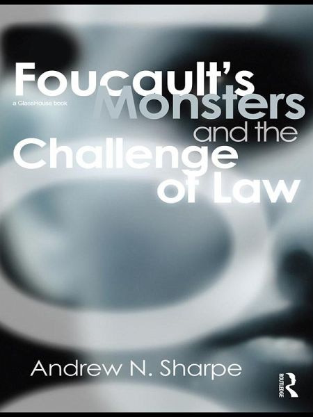 Foucault's Monsters and the Challenge of Law (eBook, ePUB) Foucault's Monsters and the Challenge of Law (eBook, ePUB)