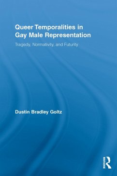 Queer Temporalities in Gay Male Representation (eBook, PDF) - Goltz, Dustin Bradley